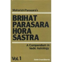 Brihat Parasara Hora Sastra: A Compendium in Vedic Astrology: 2 Volumes